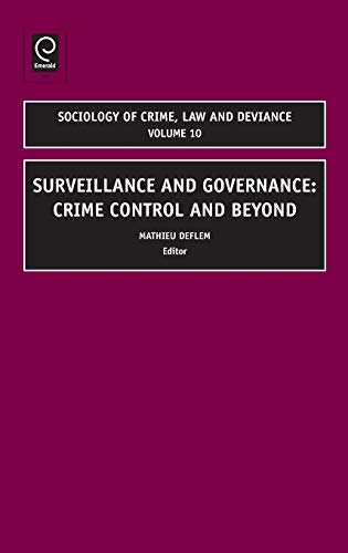 Surveillance and Governance: Crime Control and Beyond (Sociology of Crime Law & Deviance, Band 10)