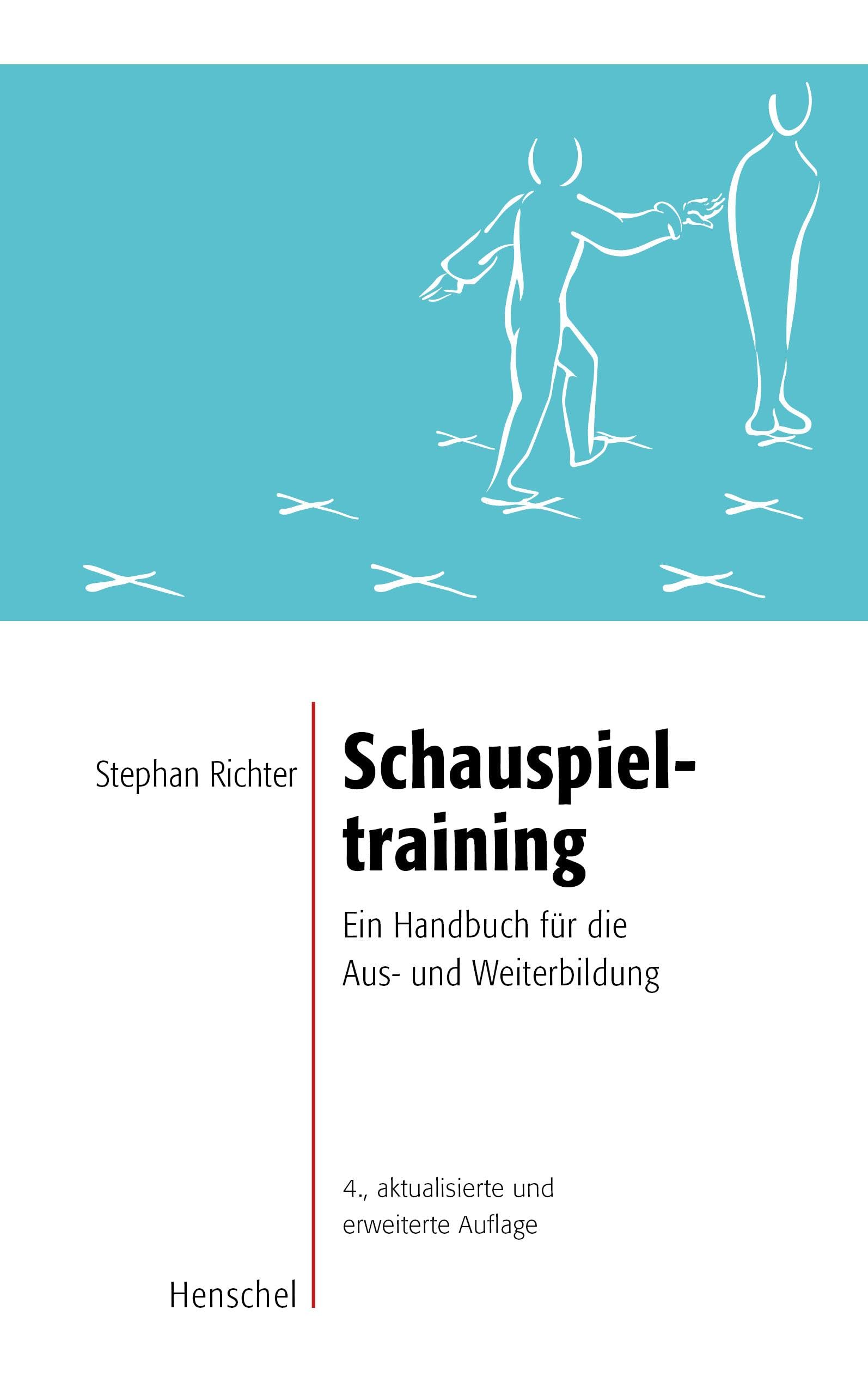 Schauspieltraining: Ein Handbuch für die Aus- und Weiterbildung