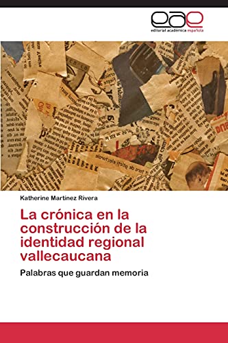 La crónica en la construcción de la identidad regional vallecaucana: Palabras que guardan memoria