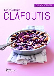 Les meilleurs clafoutis : 40 recettes salées et sucrées
