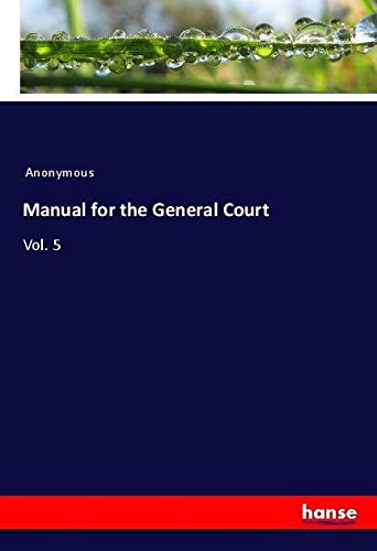 Manual for the General Court: Vol. 5