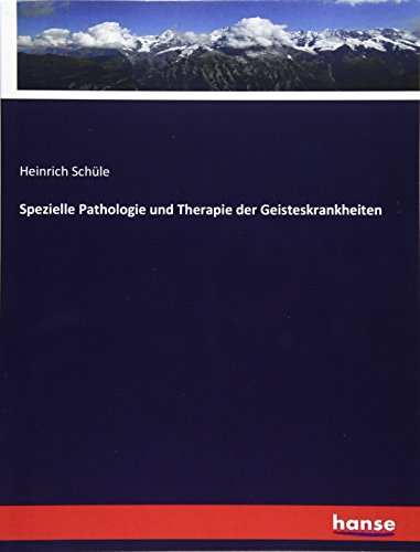 Spezielle Pathologie und Therapie der Geisteskrankheiten