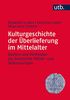 Kulturgeschichte der Überlieferung im Mittelalter: Quellen und Methoden zur Geschichte Mittel- und Südosteuropas