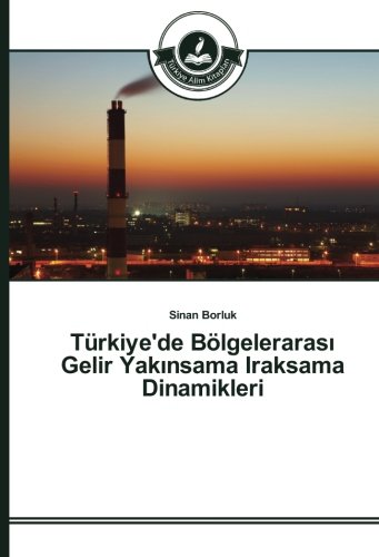 Türkiye'de Bölgelerarası Gelir Yakınsama Iraksama Dinamikleri