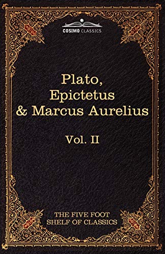 The Apology, Phaedo and Crito by Plato; The Golden Sayings by Epictetus; The Meditations by Marcus Aurelius: The Five Foot Shelf of Classics, Vol. II