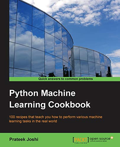 Python Machine Learning Cookbook (English Edition): 100 recipes that teach you how to perform various machine learning tasks in the real world