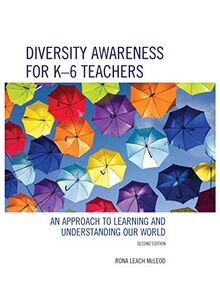 Diversity Awareness for K-6 Teachers: An Approach to Learning and Understanding our World, Second Edition