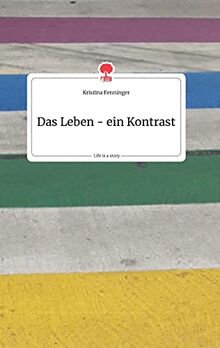Das Leben - ein Kontrast. Life is a Story - story.one
