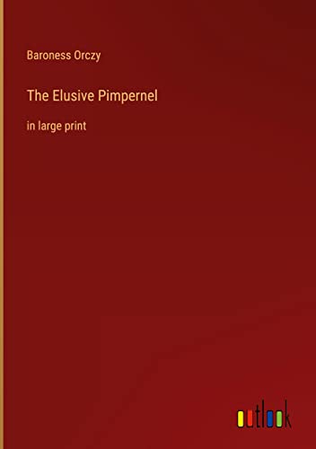 The Elusive Pimpernel: in large print