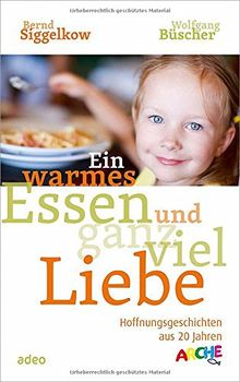 Ein warmes Essen und ganz viel Liebe: Hoffnungsgeschichten aus 20 Jahren ARCHE.