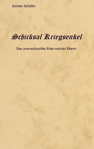 Schicksal Kriegsenkel: Das unerwünschte Erbe meiner Eltern