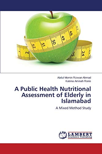 A Public Health Nutritional Assessment of Elderly in Islamabad: A Mixed Method Study