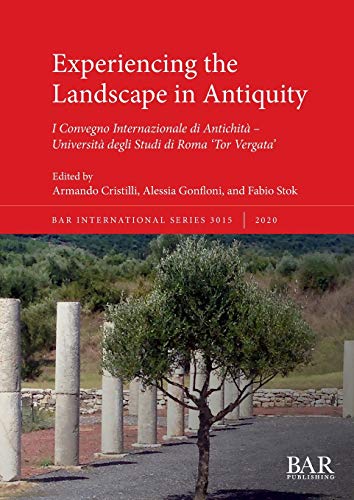 Experiencing the Landscape in Antiquity: I Convegno Internazionale di Antichità - Università degli Studi di Roma 'Tor Vergata' (International)
