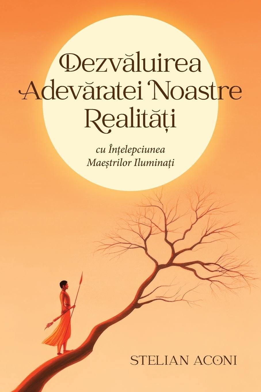 Dezv¿luirea Adev¿ratei Noastre Realit¿¿i: cu În¿elepciunea Mae¿trilor Ilumina¿i