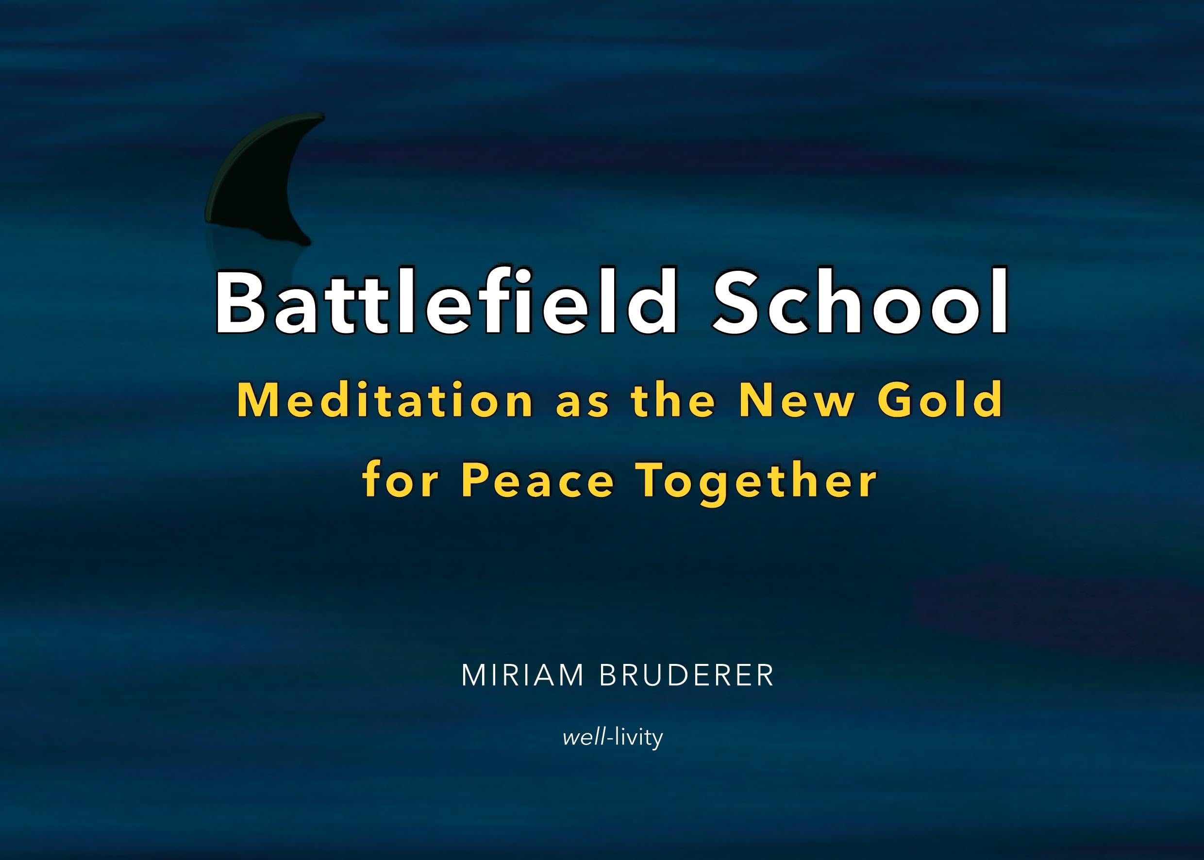 Battlefield School: Meditation as the New Gold für Peace Together (Meditation the new Gold)