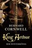 King Arthur: Der Winterkönig (Die Artus-Chroniken, Band 1)