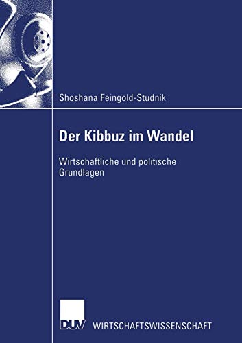 Der Kibbuz im Wandel: Wirtschaftliche Und Politische Grundlagen (Wirtschaftswissenschaften) (German Edition)