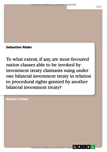 To what extent, if any, are most favoured nation clauses able to be invoked by investment treaty claimants suing under one bilateral investment treaty ... by another bilateral investment treaty?