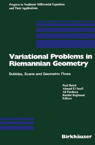 Variational Problems in Riemannian Geometry: Bubbles, Scans and Geometric Flows (Progress in Nonlinear Differential Equations and Their Applications)