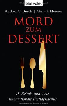 Mord zum Dessert: 18 Krimis und viele internationale Festtagsmenüs