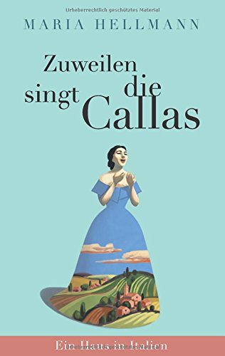 Zuweilen singt die Callas: Ein Haus in Italien