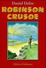 Robinson Crusoe. Das Leben und die höchst erstaunlichen Abenteuer des Robinson Crusoe, der achtundzwanzig Jahre als Schiffbrüchiger auf einer einsamen Insel lebte: von ihm selbst erzählt