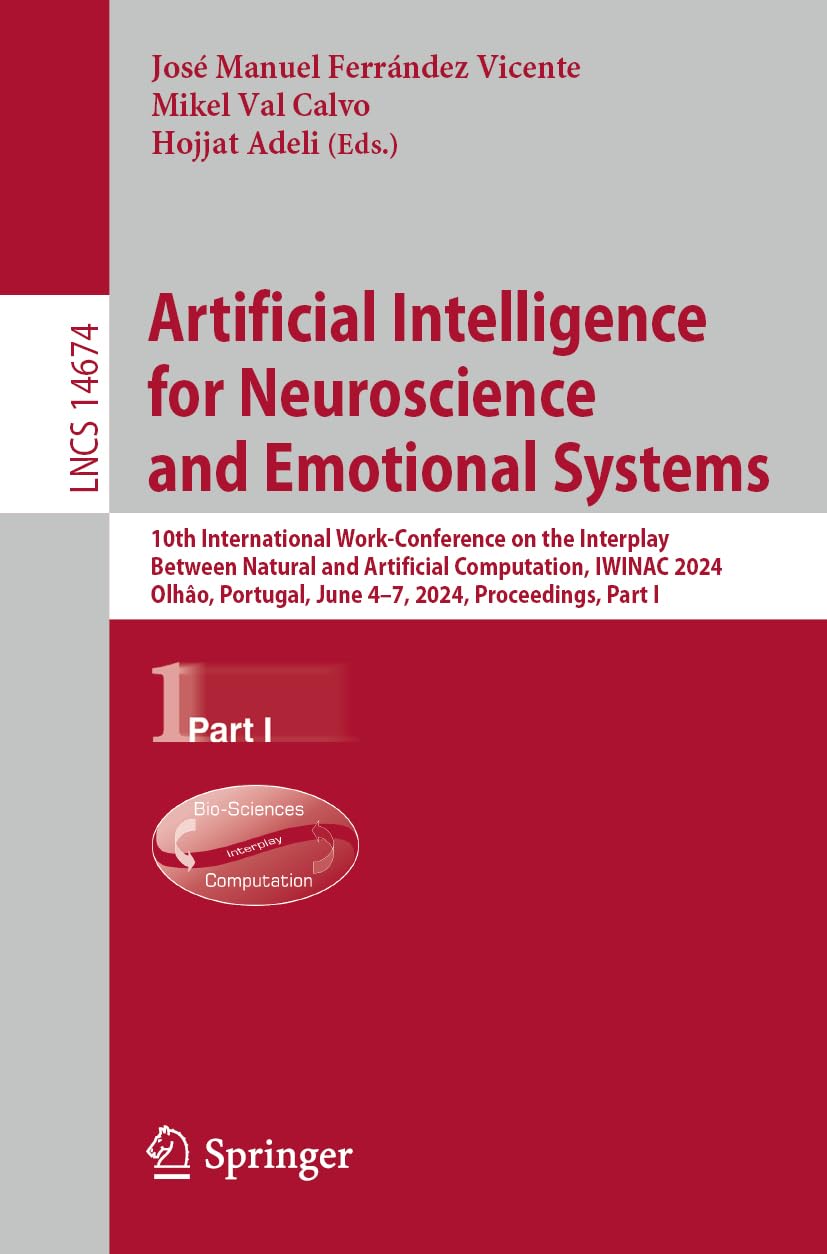 Artificial Intelligence for Neuroscience and Emotional Systems: 10th International Work-Conference on the Interplay Between Natural and Artificial ... Notes in Computer Science, 14674, Band 14674)