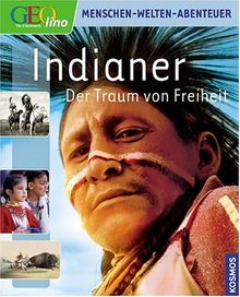 Geolino Indianer: Der Traum der Freiheit: Der Traum von Freiheit