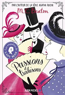 Les enquêtes de lady Rose. Vol. 4. Passions et trahisons