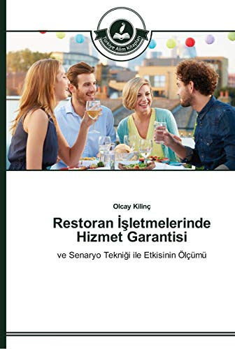 Restoran Isletmelerinde Hizmet Garantisi: ve Senaryo Teknigi ile Etkisinin Ölçümü