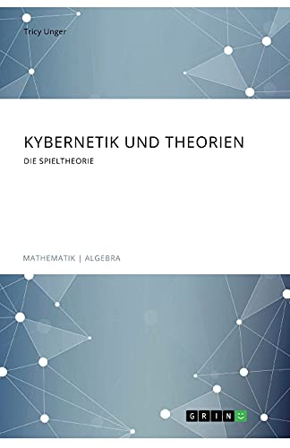 Kybernetik und Theorien. Die Spieltheorie