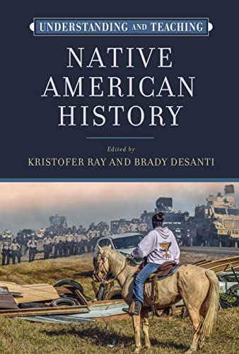 Understanding and Teaching Native American History (The Harvey Goldberg for Understanding and Teaching History)