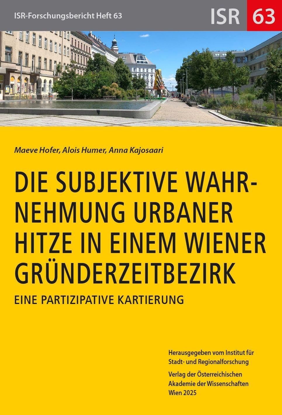 Die subjektive Wahrnehmung urbaner Hitze in einem Wiener Gründerzeitbezirk: Eine partizipative Kartierung (ISR-Forschungsberichte)