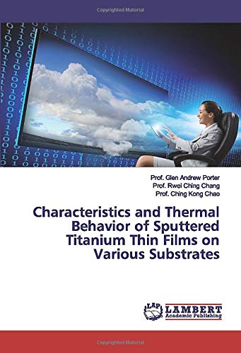 Characteristics and Thermal Behavior of Sputtered Titanium Thin Films on Various Substrates
