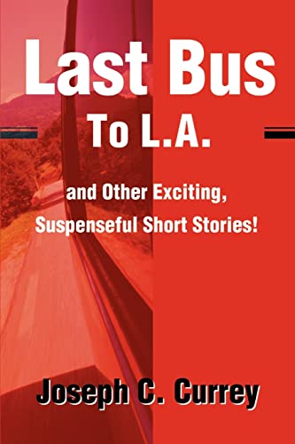Last Bus To L.A.: and Other Exciting, Suspenseful Short Stories!