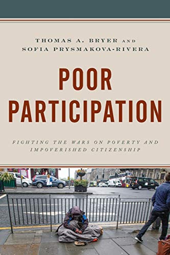 Poor Participation: Fighting the Wars on Poverty and Impoverished Citizenship (Democratic Dilemmas and Policy Responsiveness)