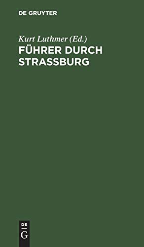 Führer durch Strassburg: Beschreibung des Münsters und der Stadt auf Grund des Eutig-Bechstein’schen Führers