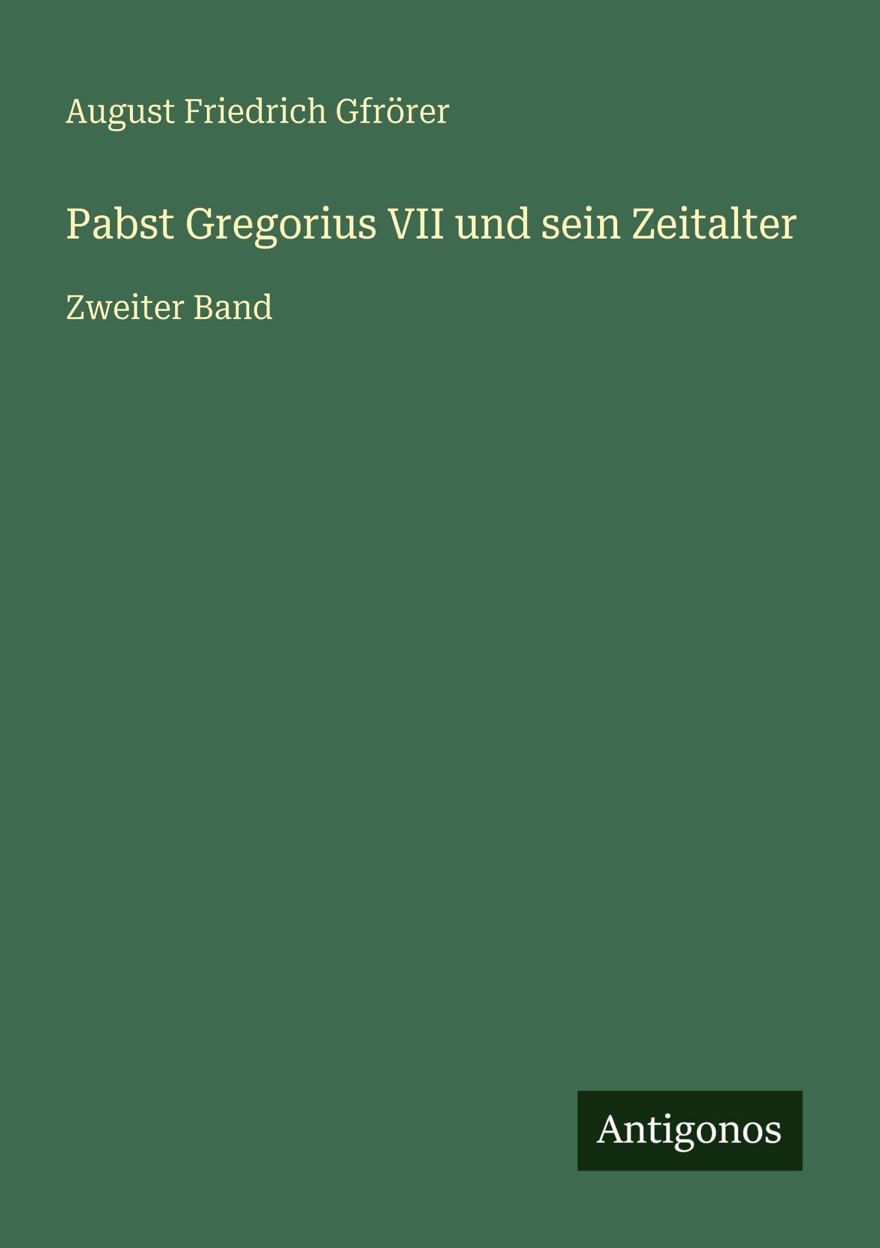 Pabst Gregorius VII und sein Zeitalter: Zweiter Band