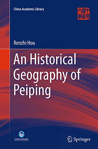 An Historical Geography of Peiping (China Academic Library)