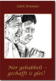 Nor gebabbelt, gschafft is glei! von Edith Brünnler | Buch | Zustand sehr gut