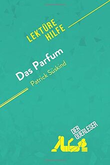 Das Parfum von Patrick Süskind (Lektürehilfe): Detaillierte Zusammenfassung, Personenanalyse und Interpretation