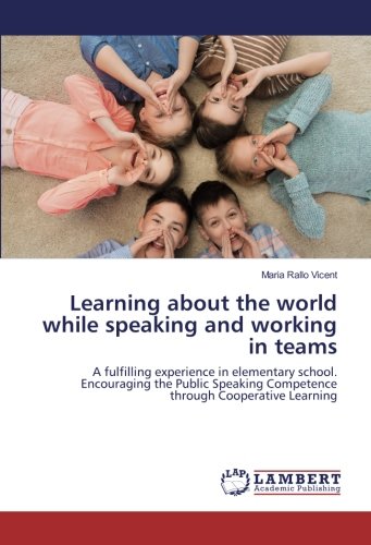 Learning about the world while speaking and working in teams: A fulfilling experience in elementary school. Encouraging the Public Speaking Competence through Cooperative Learning