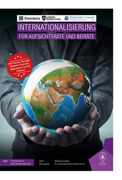 Internationalisierung für Aufsichtsräte und Beiräte: Was man als Aufsichtsrat oder Beirat über Internationalisierung wissen sollte (Praxiswissen für ... als Aufsichtsrat oder Beirat wissen sollte)
