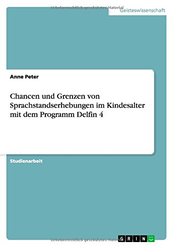 Chancen und Grenzen von Sprachstandserhebungen im Kindesalter mit dem Programm Delfin 4