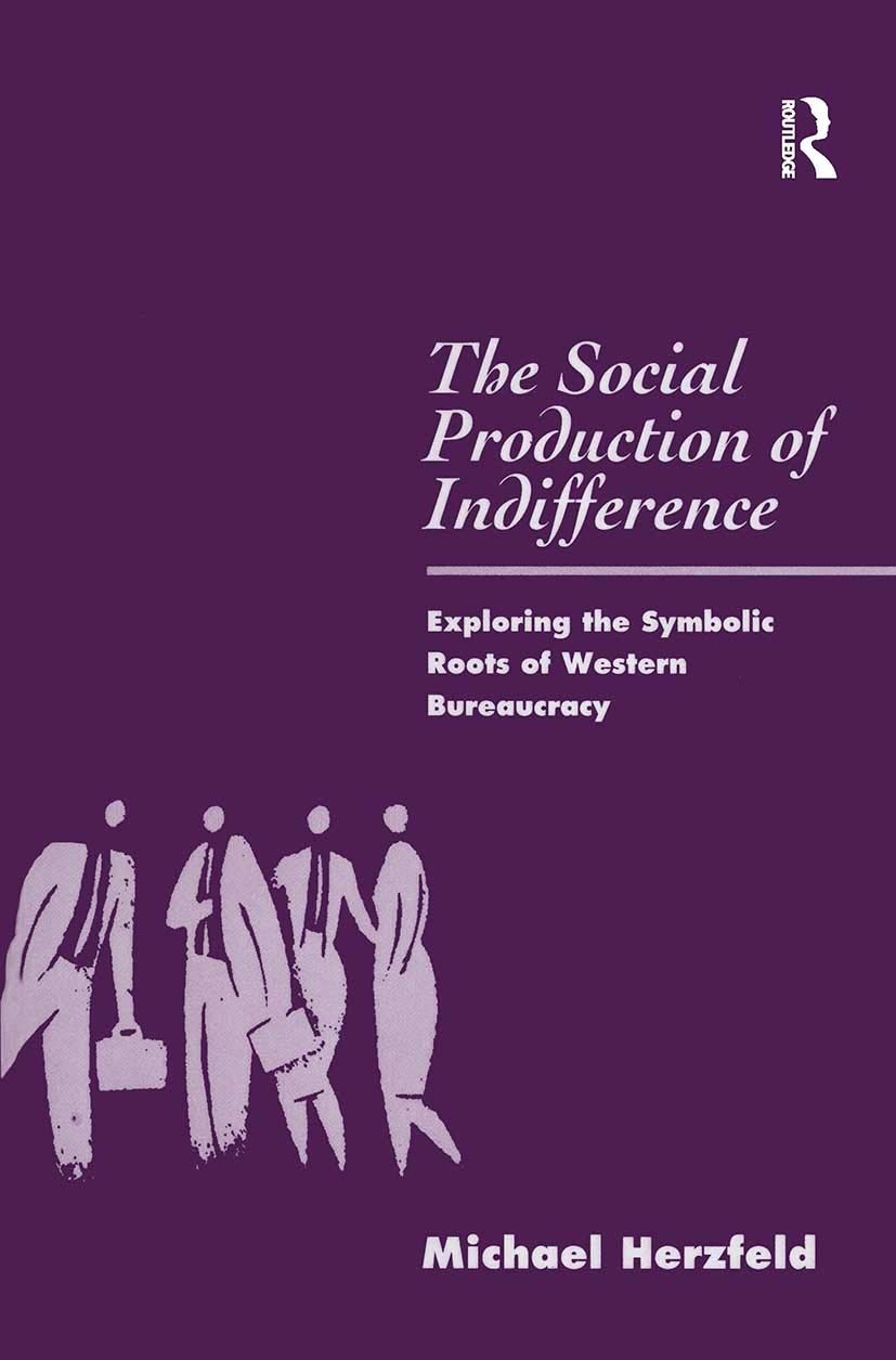 The Social Production of Indifference: Exploring the Symbolic Roots of Western Bureaucracy (Global Issues)