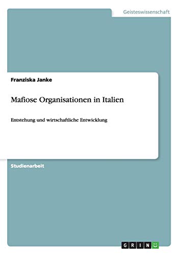 Mafiose Organisationen in Italien: Entstehung und wirtschaftliche Entwicklung
