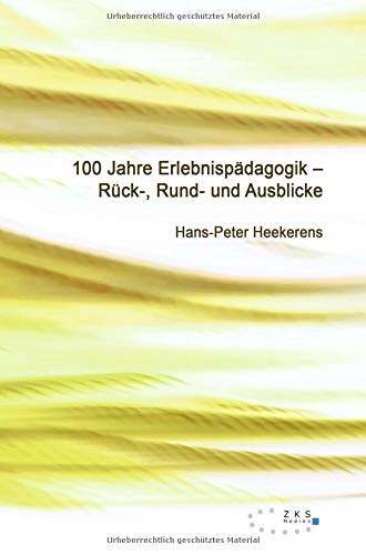 100 Jahre Erlebnispädagogik: Rück-, Rund- und Ausblicke