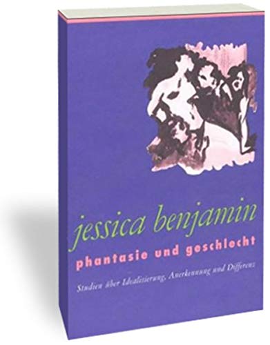 Phantasie und Geschlecht: Studien über Idealisierung, Anerkennung und Differenz (Klostermann/Nexus)