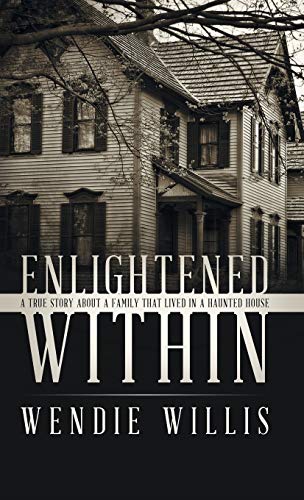 Enlightened Within: A True Story About a Family That Lived in a Haunted House