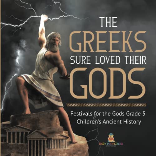 The Greeks Sure Loved Their Gods Festivals for the Gods Grade 5 Children's Ancient History